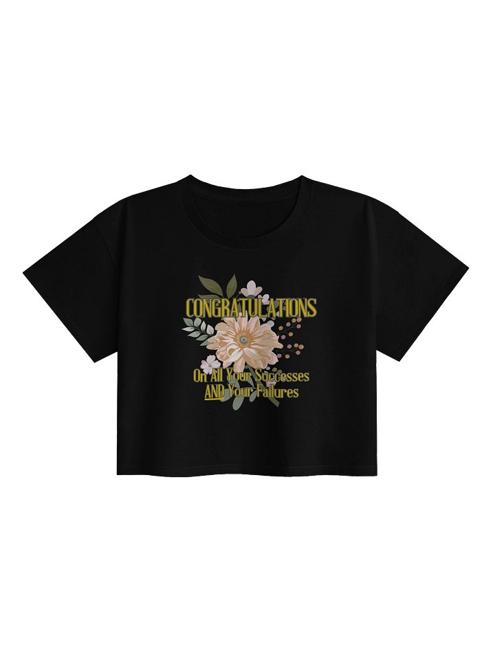 Congratulations On All Your Successes And Your Failures Crop Top product image (1)