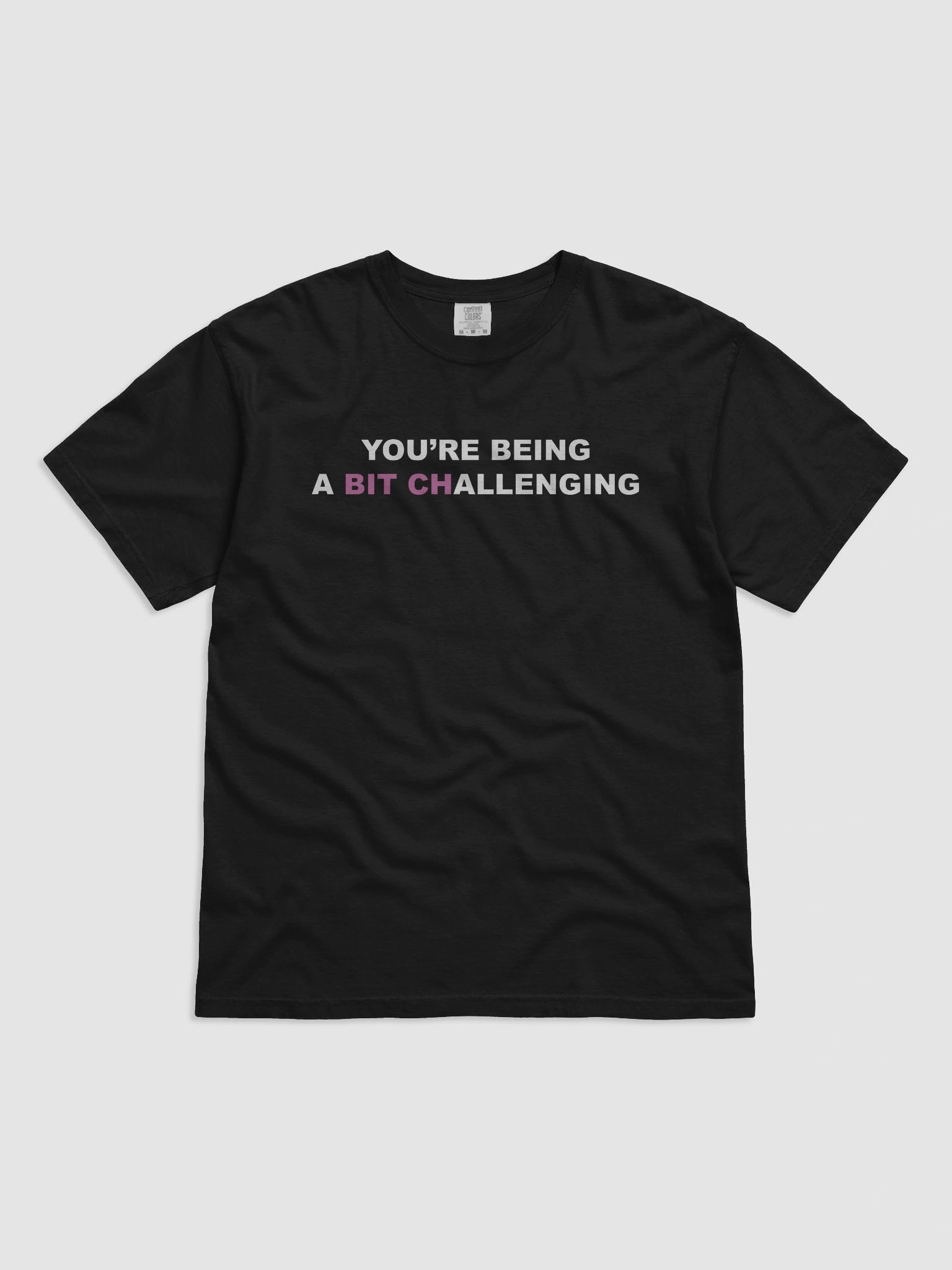 You're being a bit challenging v.2 product image (1)