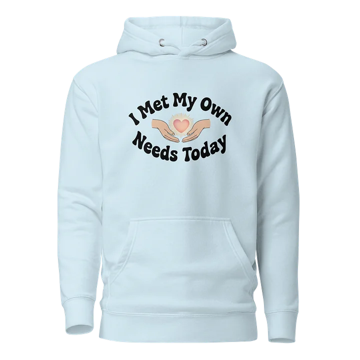 “I Met My Own Needs Today” Light Blue Hoodie product image (1)