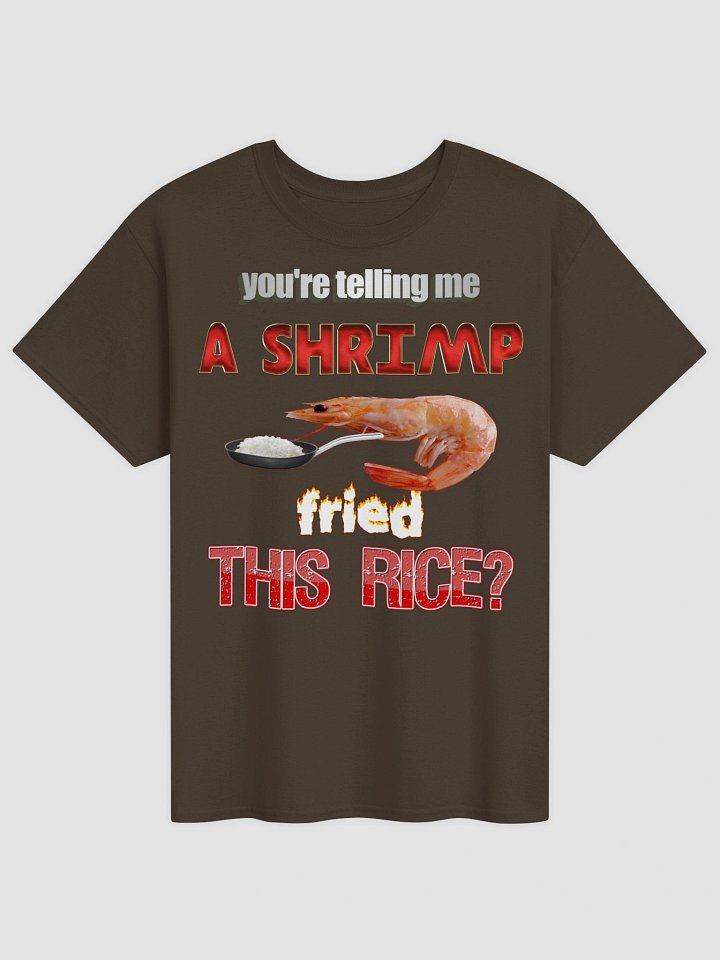 You're telling me a shrimp fried this rice T-shirt product image (2)