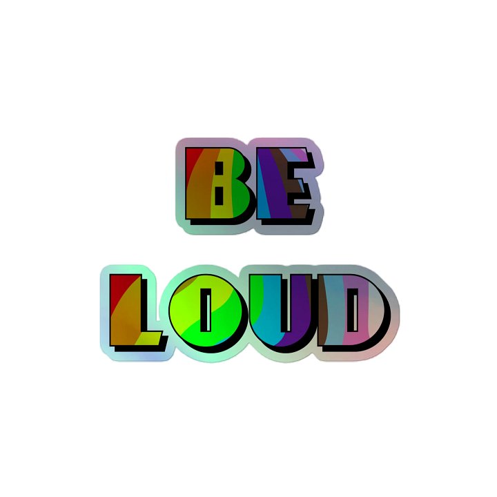 Be Loud Holo Sticker product image (2)