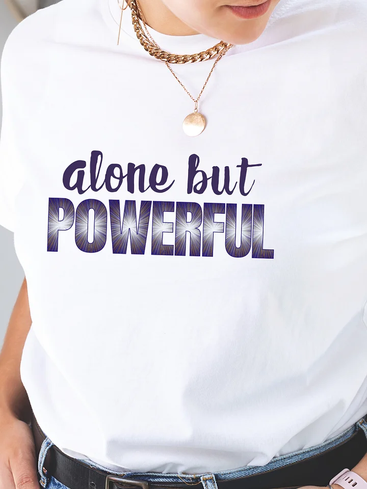 Alone But Powerful T-Shirt product image (1)