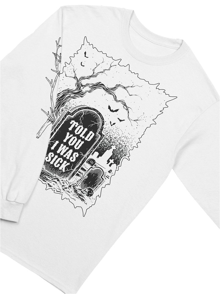 Told You I Was Sick Long Sleeve (White) product image (2)