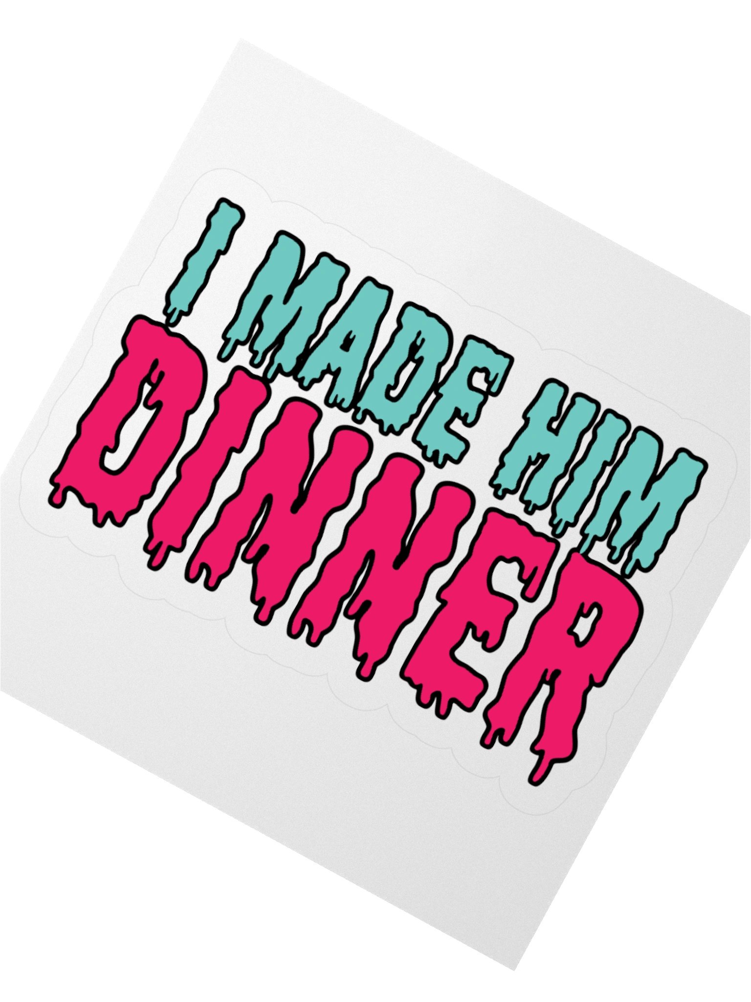 I Made Him Dinner Sticker 2 product image (4)