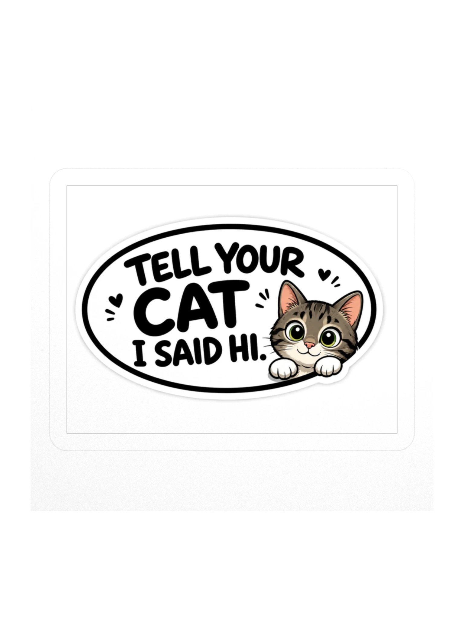 Tell Your Cat I Said Hi Kiss Cut Sticker product image (1)