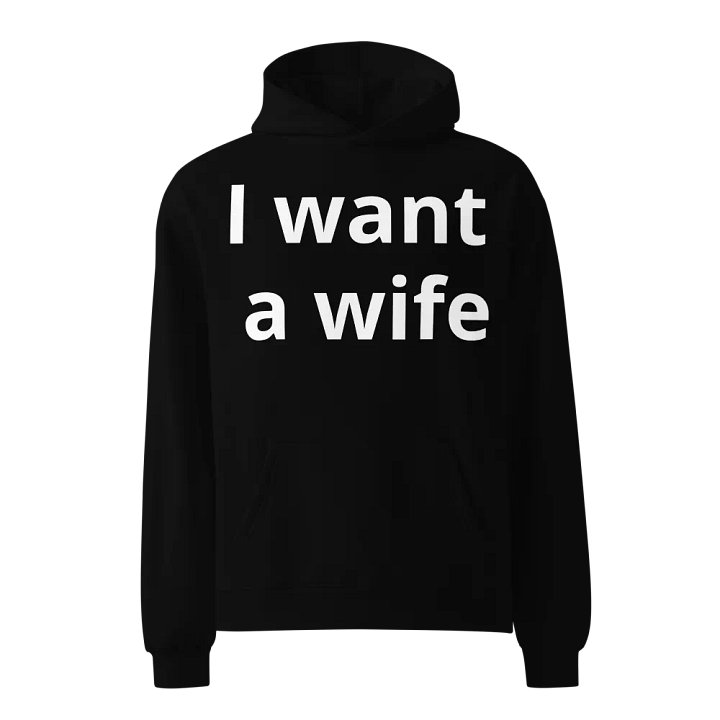 I want a wife, not a cunt hoodie product image (1)