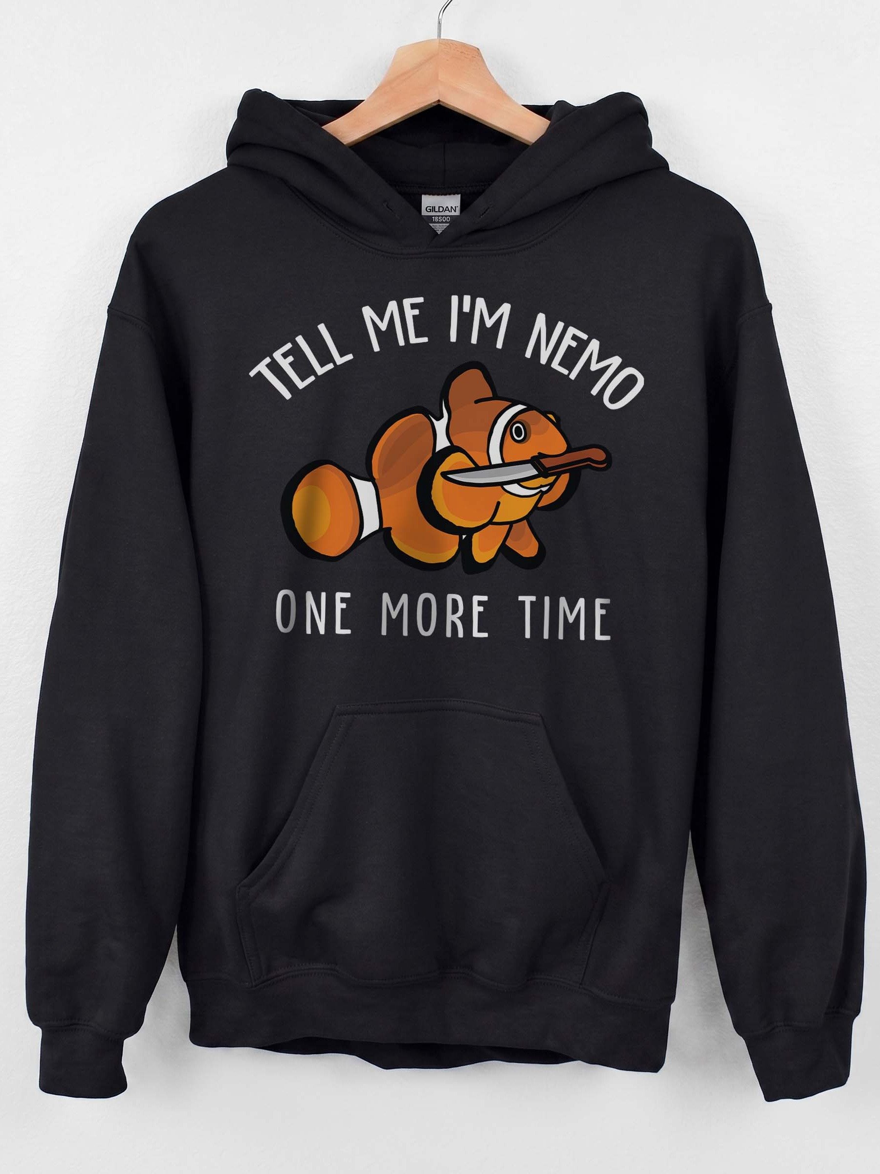 Tell Me I'm Nemo One More Time Clownfish Hoodie for Reef Aquarium Lovers product image (1)