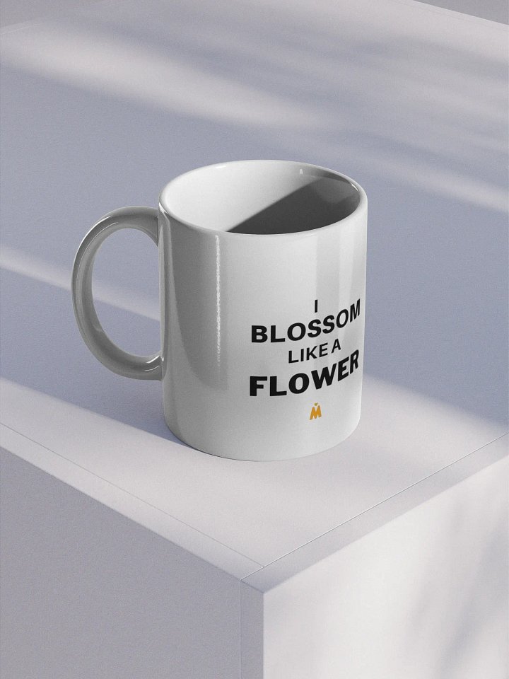 The Motivats - White Glossy Mug - I blossom like a flower (BLACK FRIDAY SALE) product image (1)
