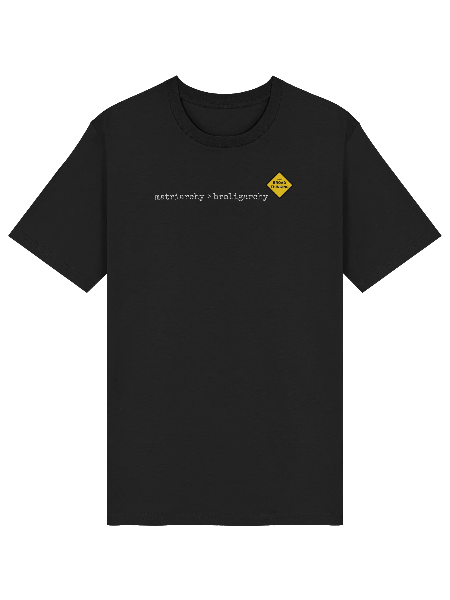 "matriarchy > broligarchy" T-Shirt product image (3)