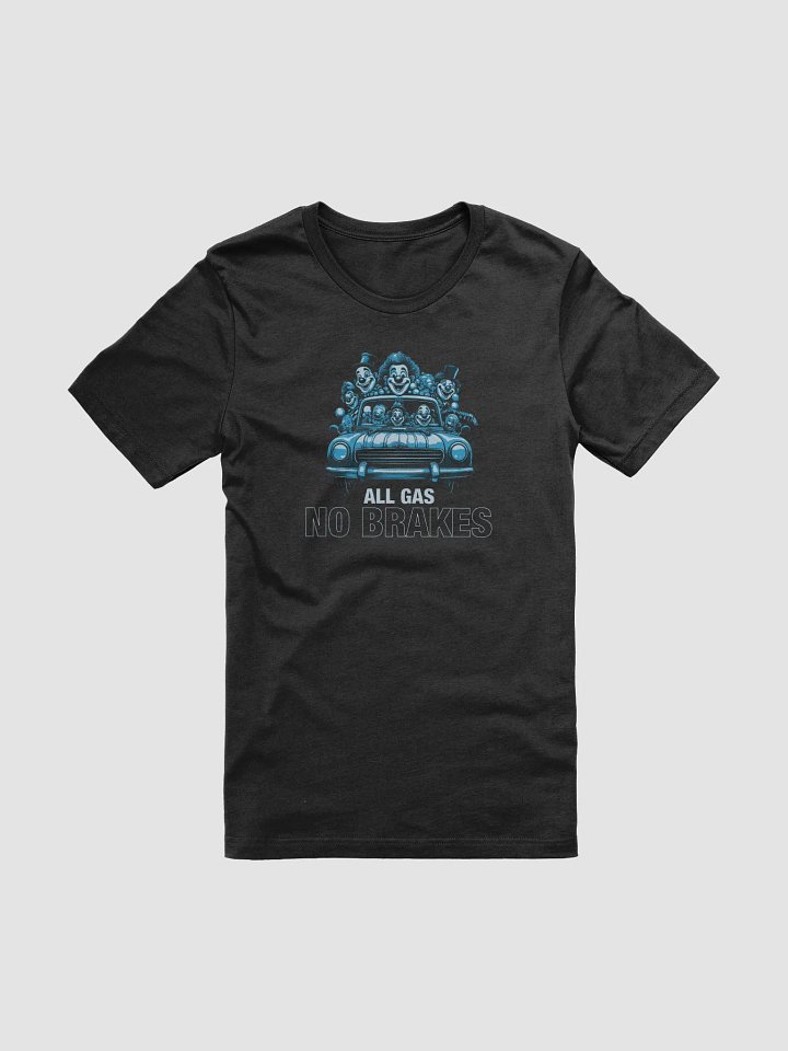 All Gas No Brakes Motivational Student T-Shirt product image (1)
