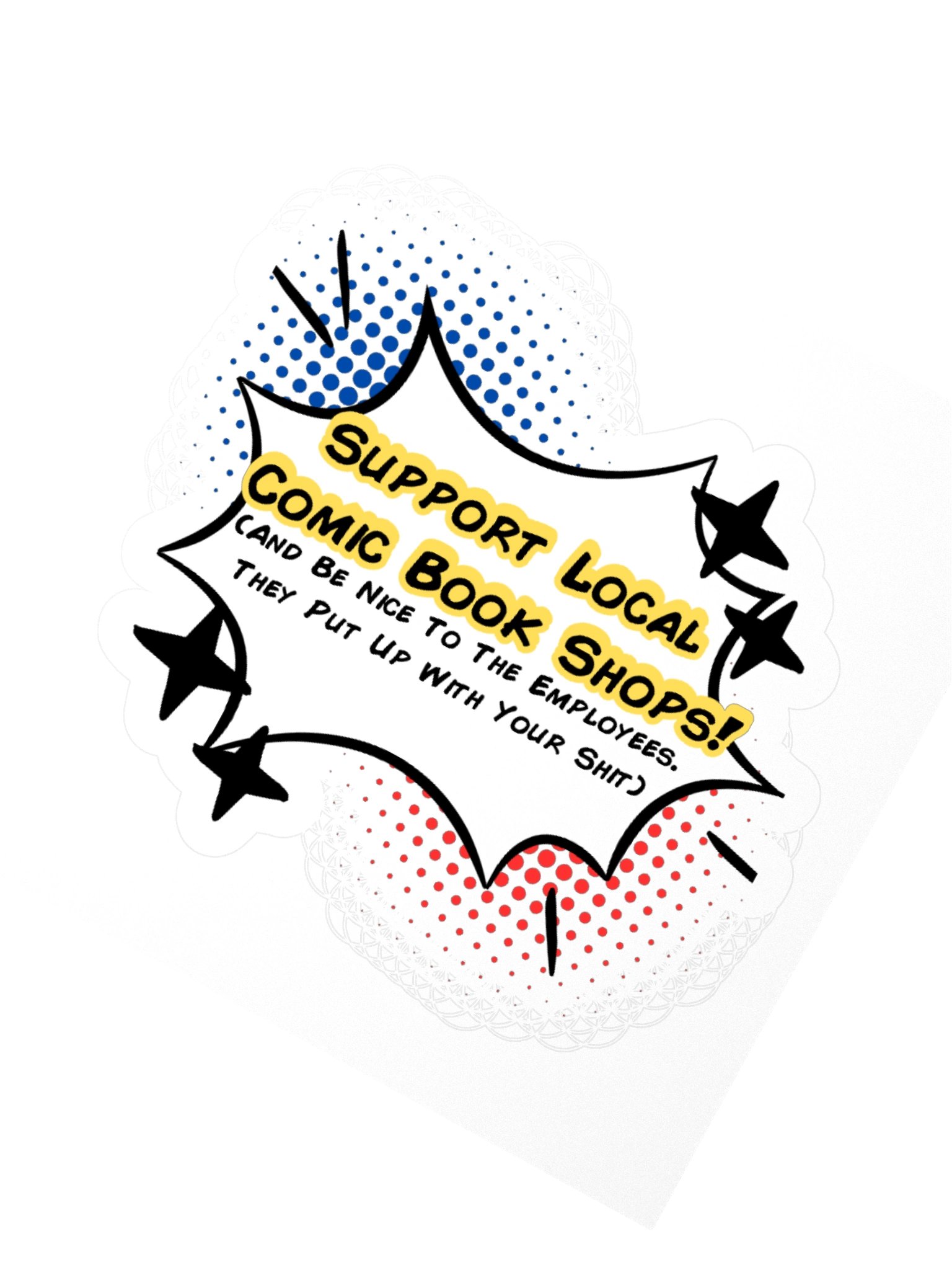 Support Local Comic Shop Employees Adult They Put Up With Your Sh*t Sticker product image (2)