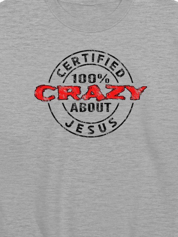 Certified 100% Crazy About Jesus (Dark Design) Sweatshirt product image (12)