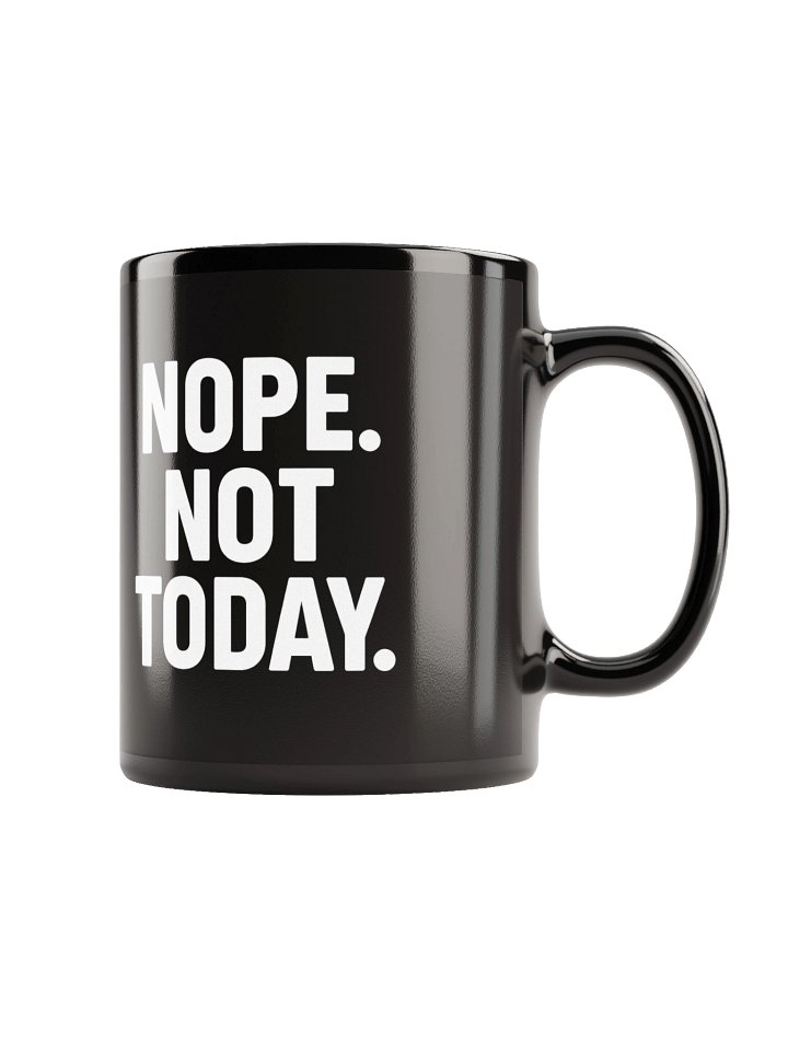NOPE. NOT TODAY. MUG product image (1)