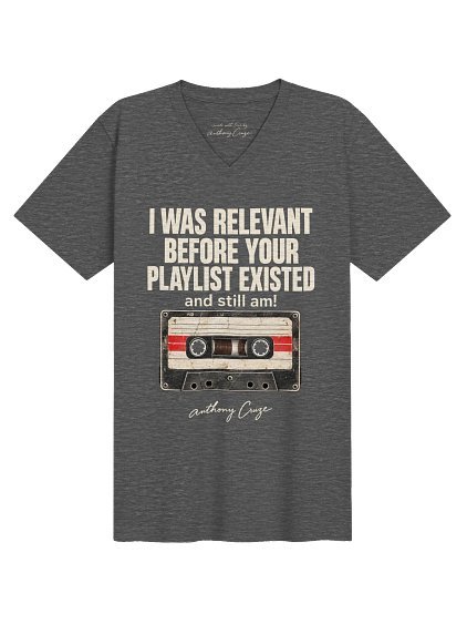I was relevant before your playlist existed - and still am!