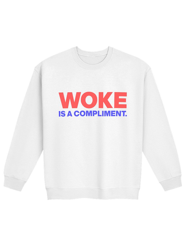WOKE IS A COMPELMENT - SWEATSHIRT product image (1)