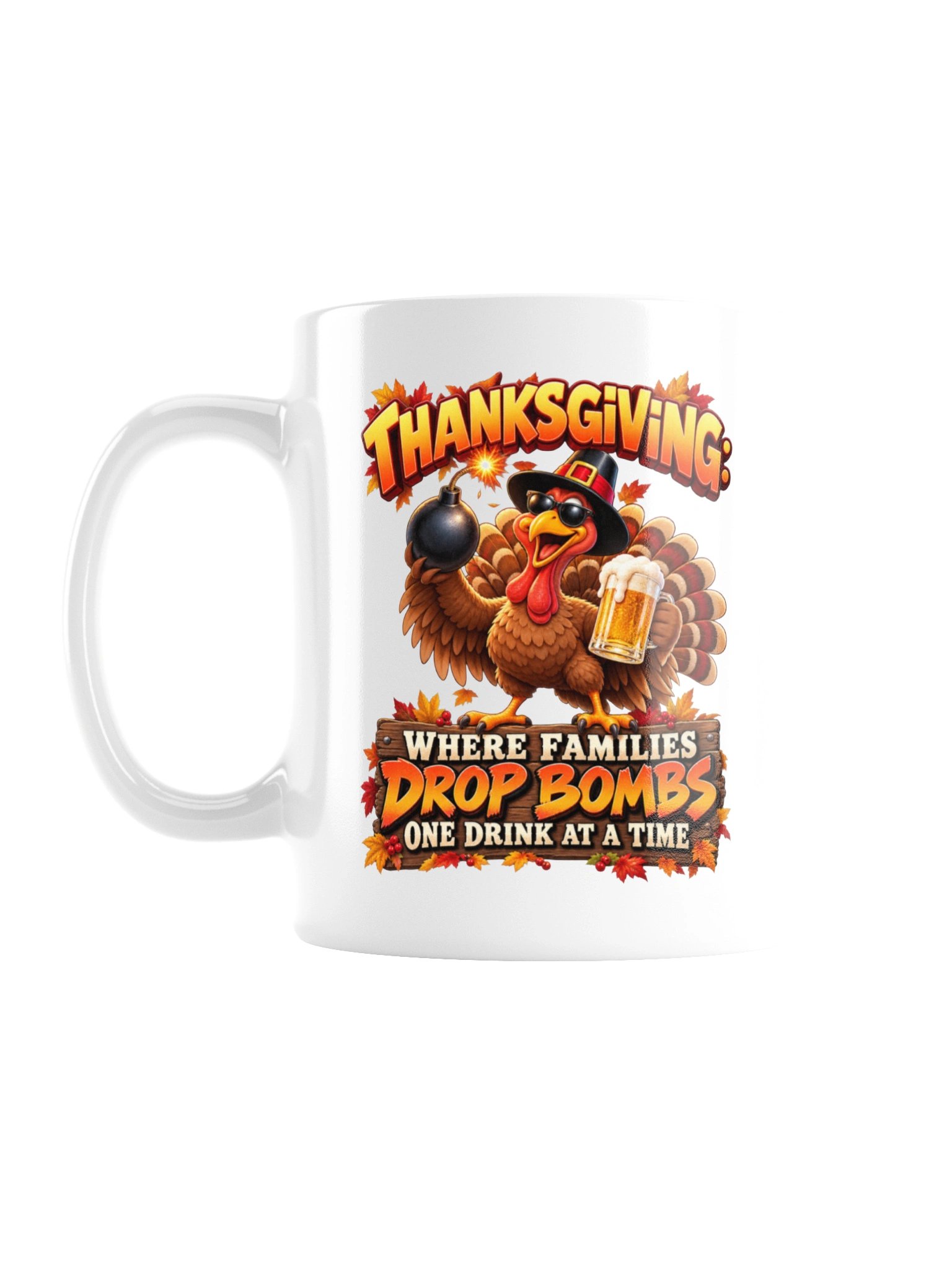 THANKSGIVING: WHERE FAMILIES DROP BOMBS ONE DRINK AT A TIME - MUG product image (1)