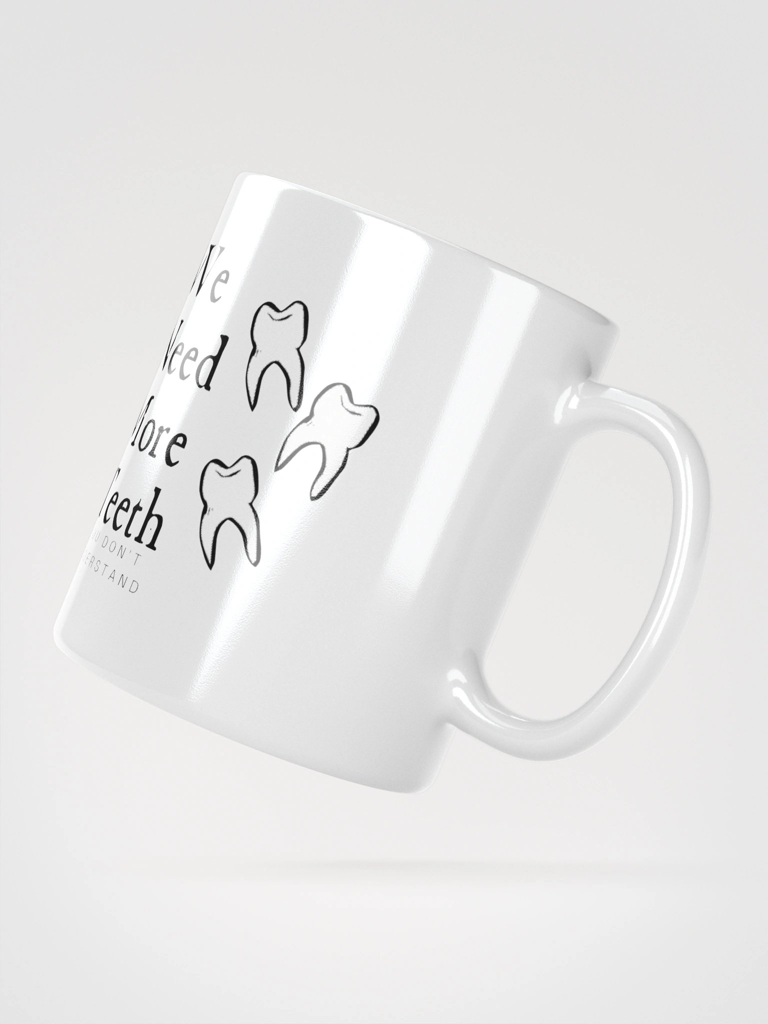 We need more teeth | White Glossy Mug by Mugz | Left Handed product image (2)