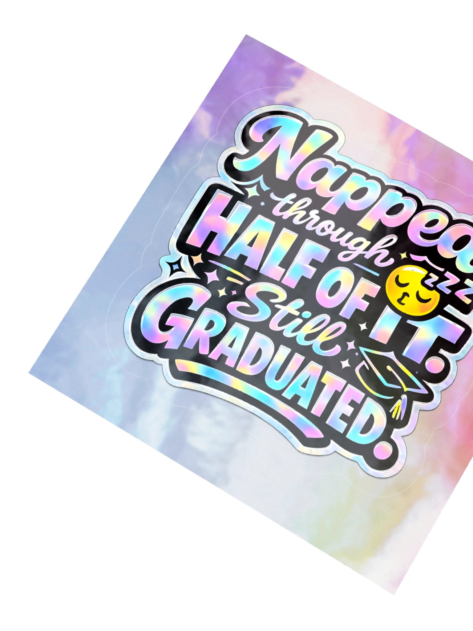 "Napped Through Half of It. Still Graduated." Holographic Sticker product image (3)