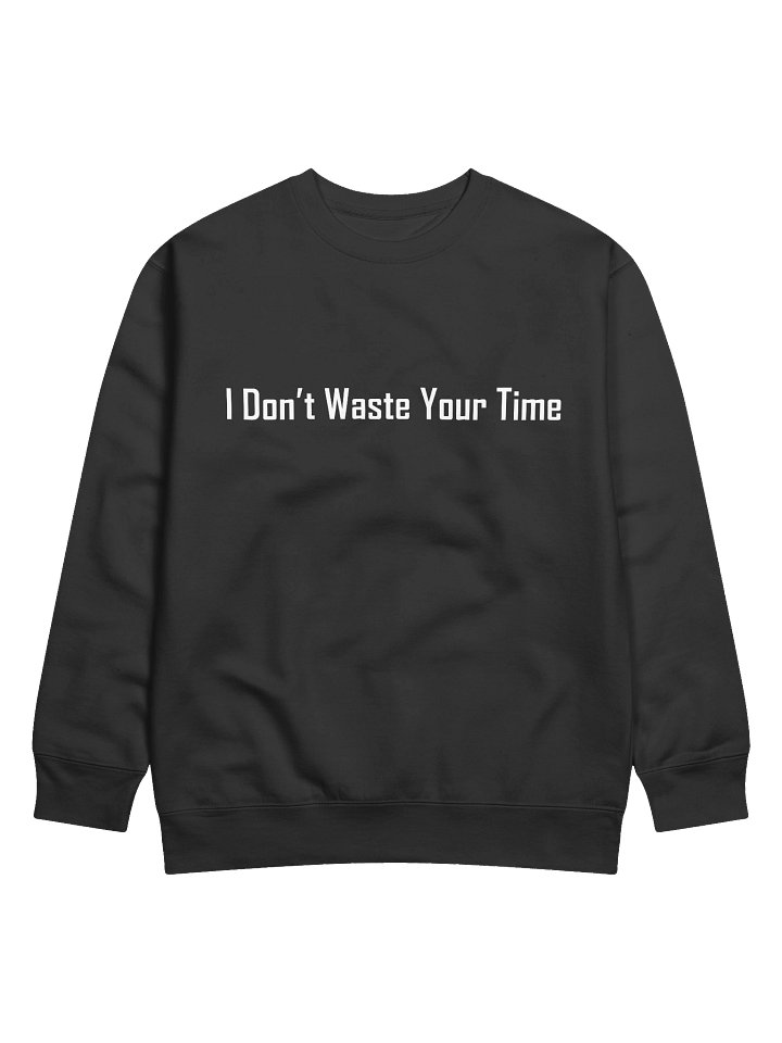 Sweater - I Don't Waste Your Time product image (1)