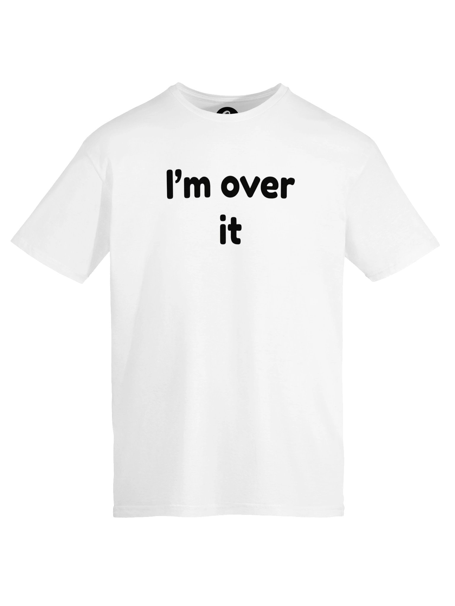 I'm over it T-Shirt product image (5)