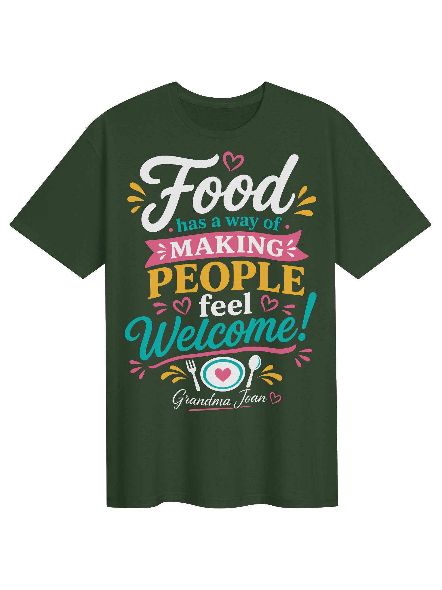 Food has a way of Making People feel Welcome! - t-shirt product image (46)
