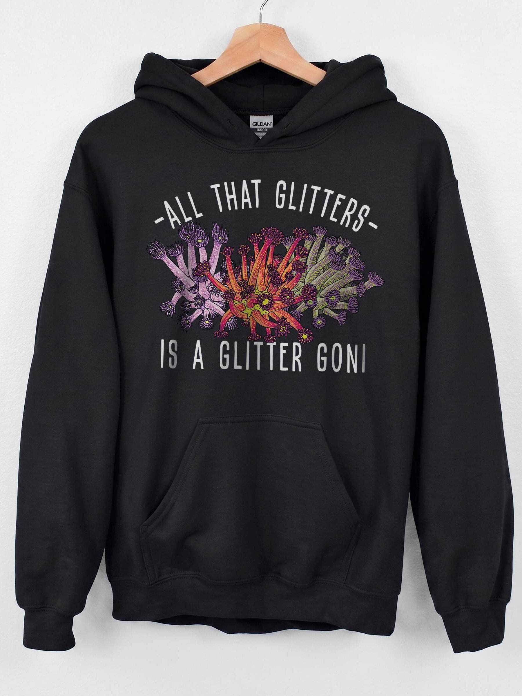 All That Glitters Is a Glitter Goni Hoodie for Reef Aquarium Lovers product image (1)
