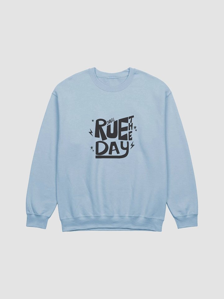 YOU'LL RUE THE DAY CREWNECK product image (1)