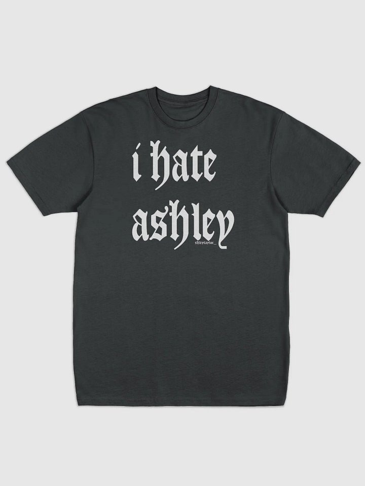 I Hate Ashley Tee 2 product image (1)