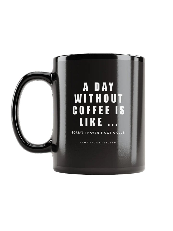 A DAY WITHOUT COFFEE - MUG product image (2)