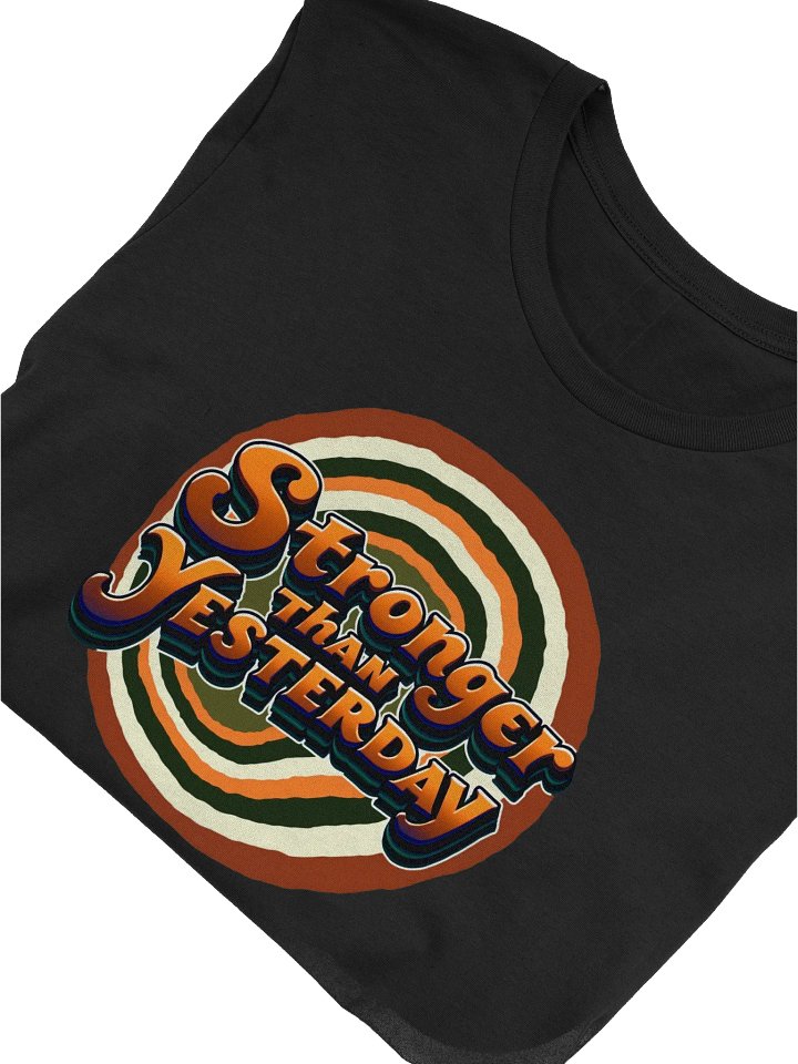 Stronger Than Yesterday - Iconic Comfort Unisex T-Shirt product image (2)