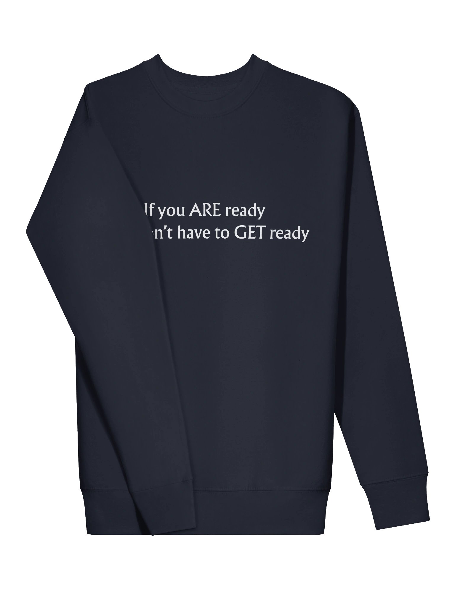 If you ARE Ready Crewneck Sweatshirt product image (3)
