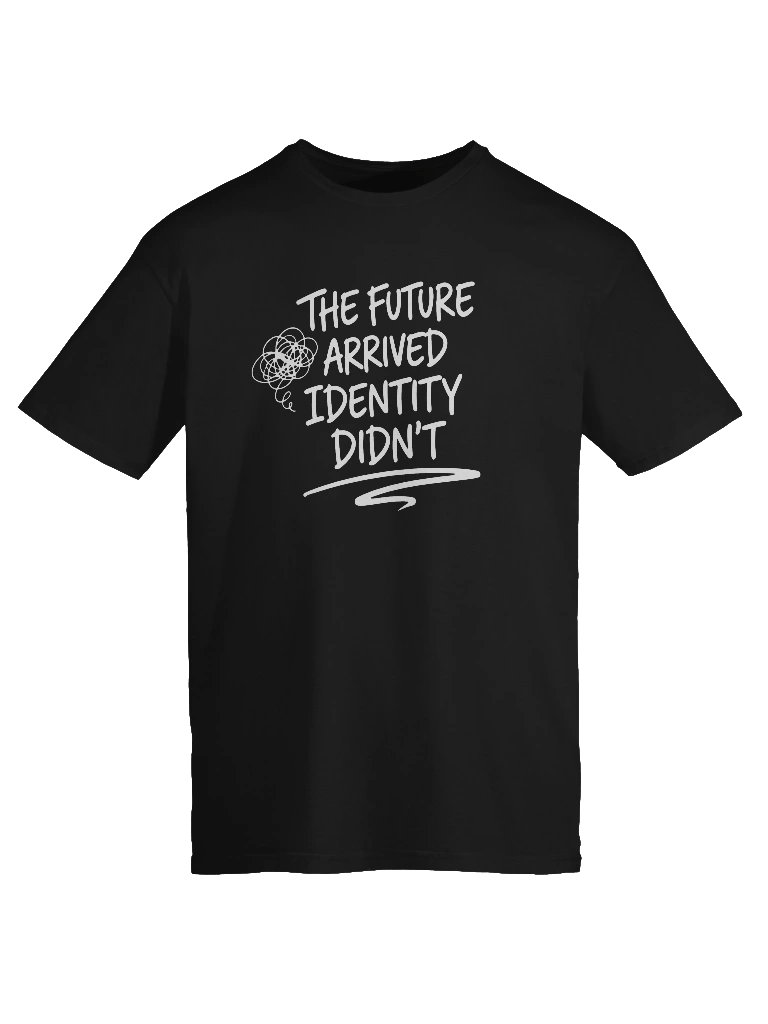 THE FUTURE ARRIVED IDENTITY DIDN'T | AI Anxiety Shirt for Digital Creators Tech Apparel product image (69)