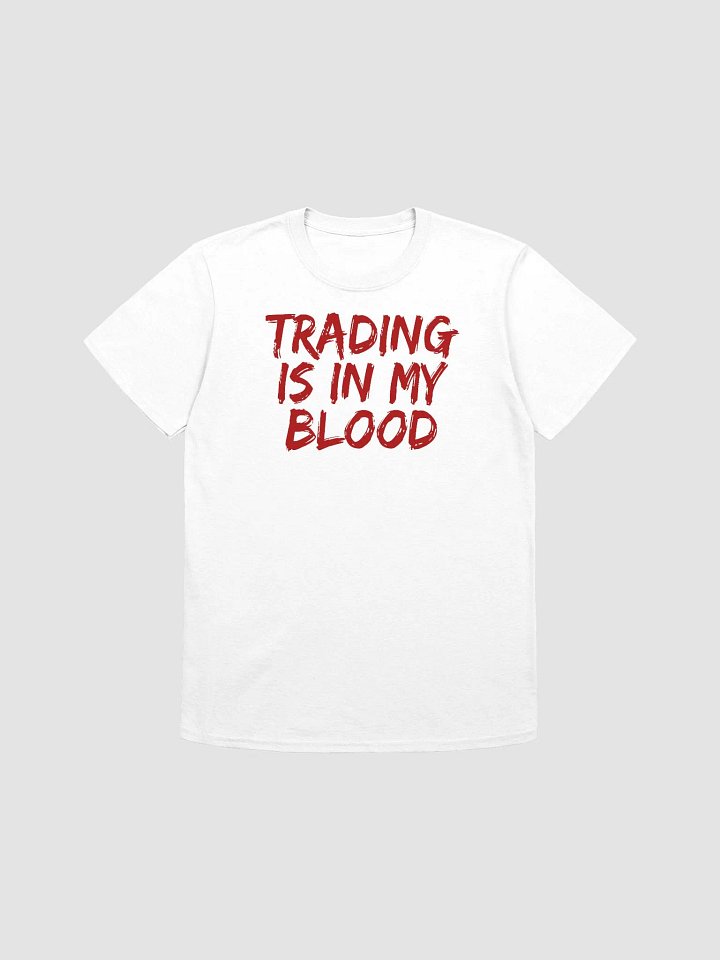 Trading is in my blood Shirt product image (1)