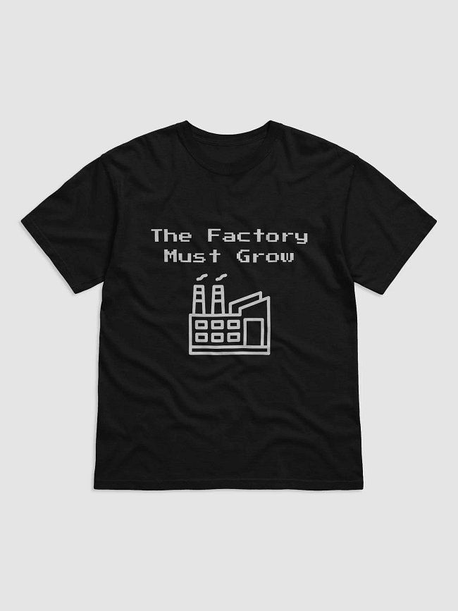 The Factory Must Grow