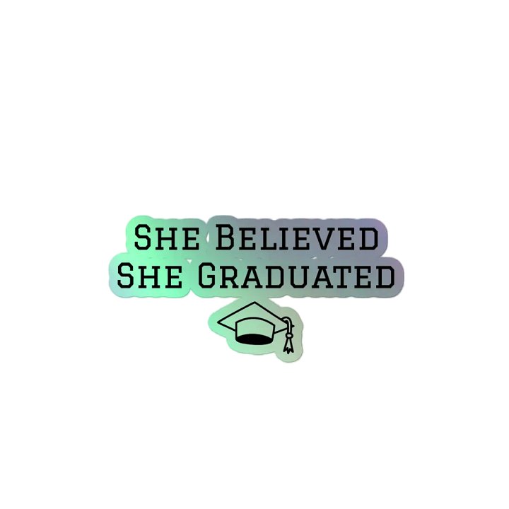 She Believed Graduate Sticker product image (2)