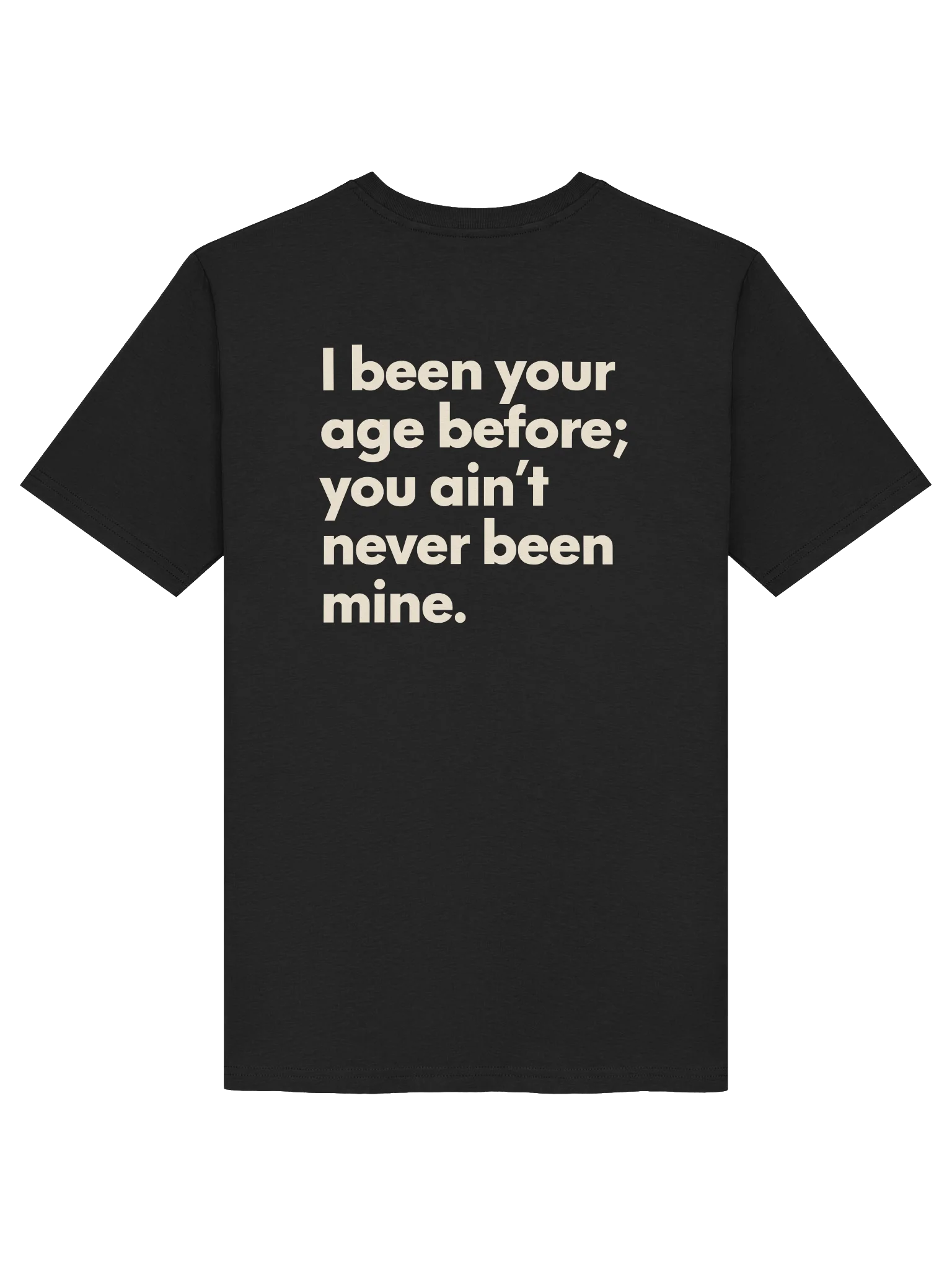 I BEEN YOUR AGE BEFORE. TEE product image (4)