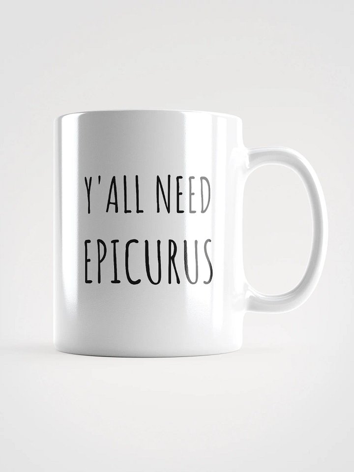 Y'all Need Epicurus (White Glossy Mug) product image (1)