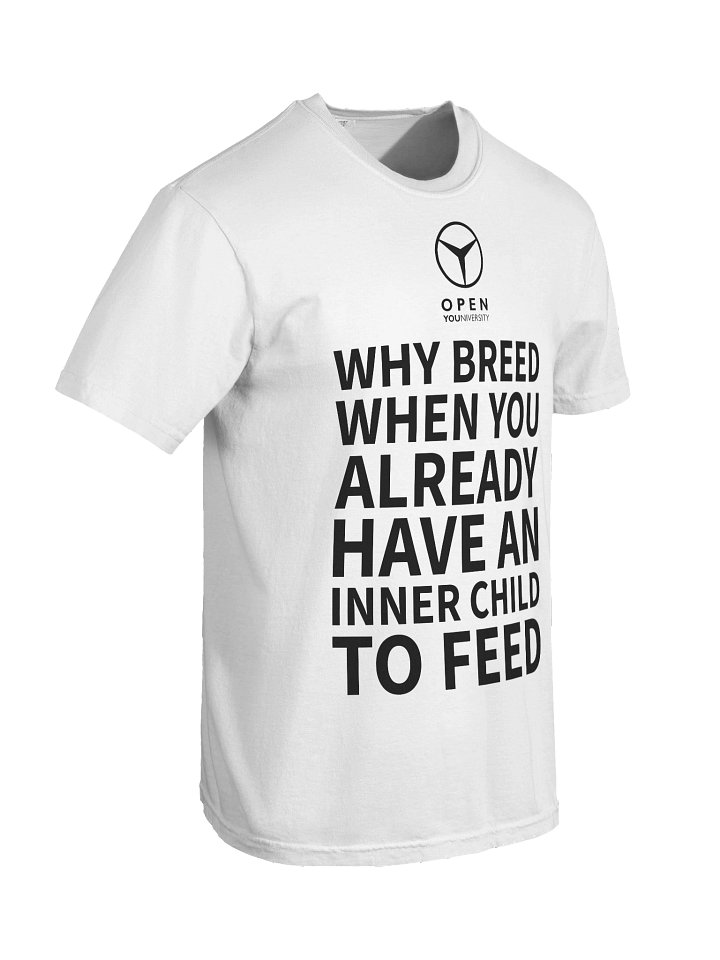 WHY BREED WHEN YOU ALREADY HAVE AN INNER CHILD TO FEED- White Version product image (2)