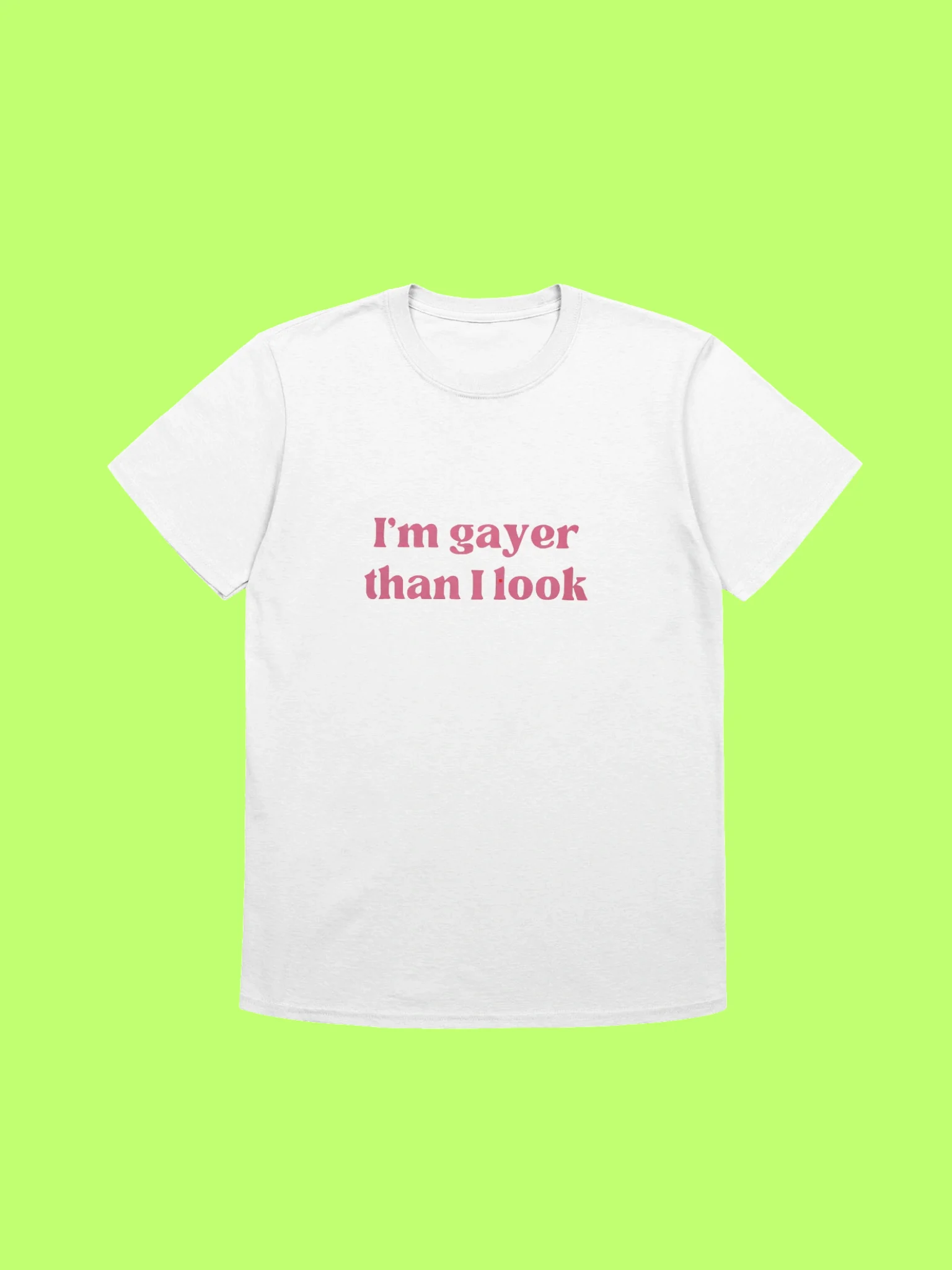 I’m Gayer Than I Look T-Shirt – Pink Text Pride Shirt product image (211)
