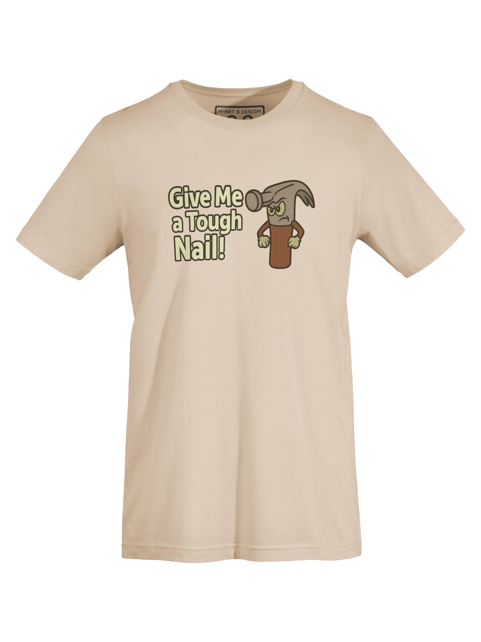 "Give Me a Tough Nail!" Hammer Character T-Shirt – Design by M-Art &Design product image (43)