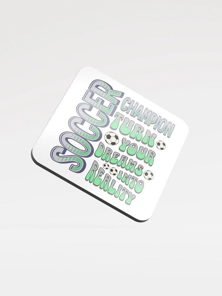 Soccer Champion Turn Your Dreams Into Reality Coaster product image (2)