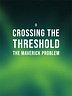 Crossing the Threshold: The Maverick Problem [Digital]