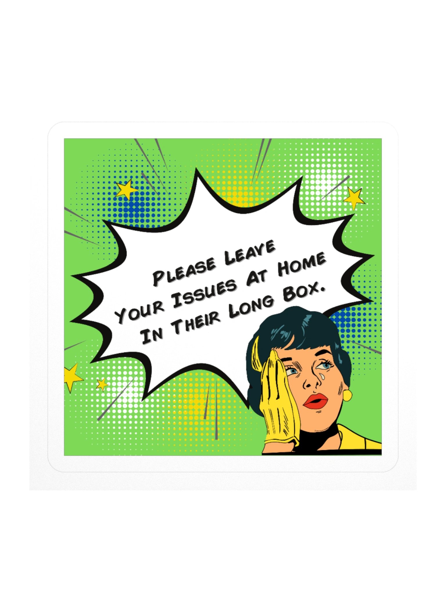 Please Leave Your Issues At Home In Their Long Box Green Square Sticker product image (1)
