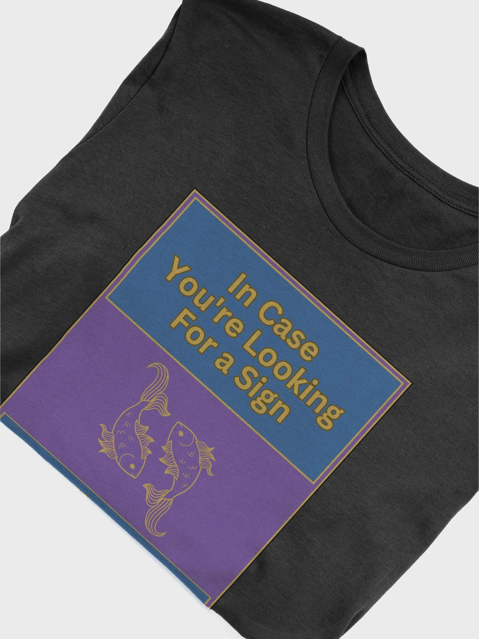 In Case You’re Looking For A Sign Pisces Zodiac Sign T-Shirt, Zodiac Sign Vibes T-Shirt, Pisces T-Shirt, Astrological T-shirt product image (6)