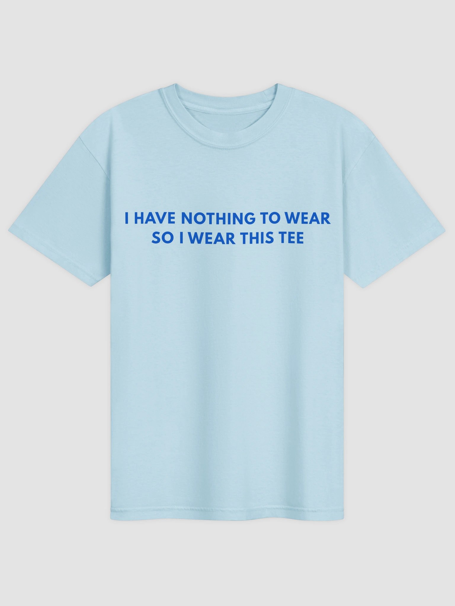 I Have Nothing To Wear So I Wear This T-shirt product image (2)