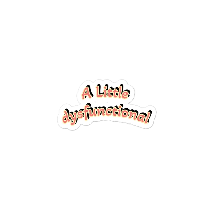 A Little dysfunctional Sticker Sticker product image (1)