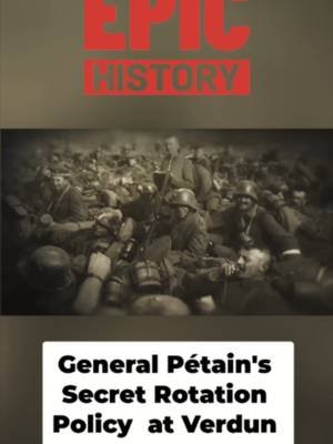 The secret policy General Pétain hid to win the Battle of Verdun His “noria” rotation system kept French troops from breaking. Watch the full video at Epic History #History #EpicHistory #BattleOfVerdun #WW1 #HistoryTok