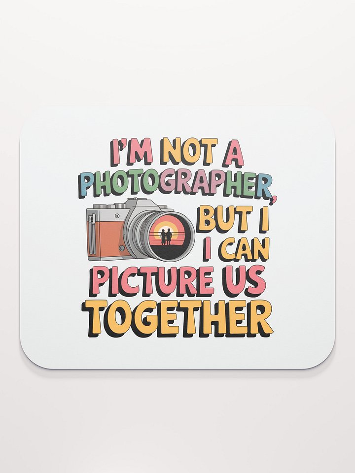 Photographer Valentine's Day Mouse Pad | I Can Picture Us Together | Funny Camera Pun Desk Accessory product image (2)