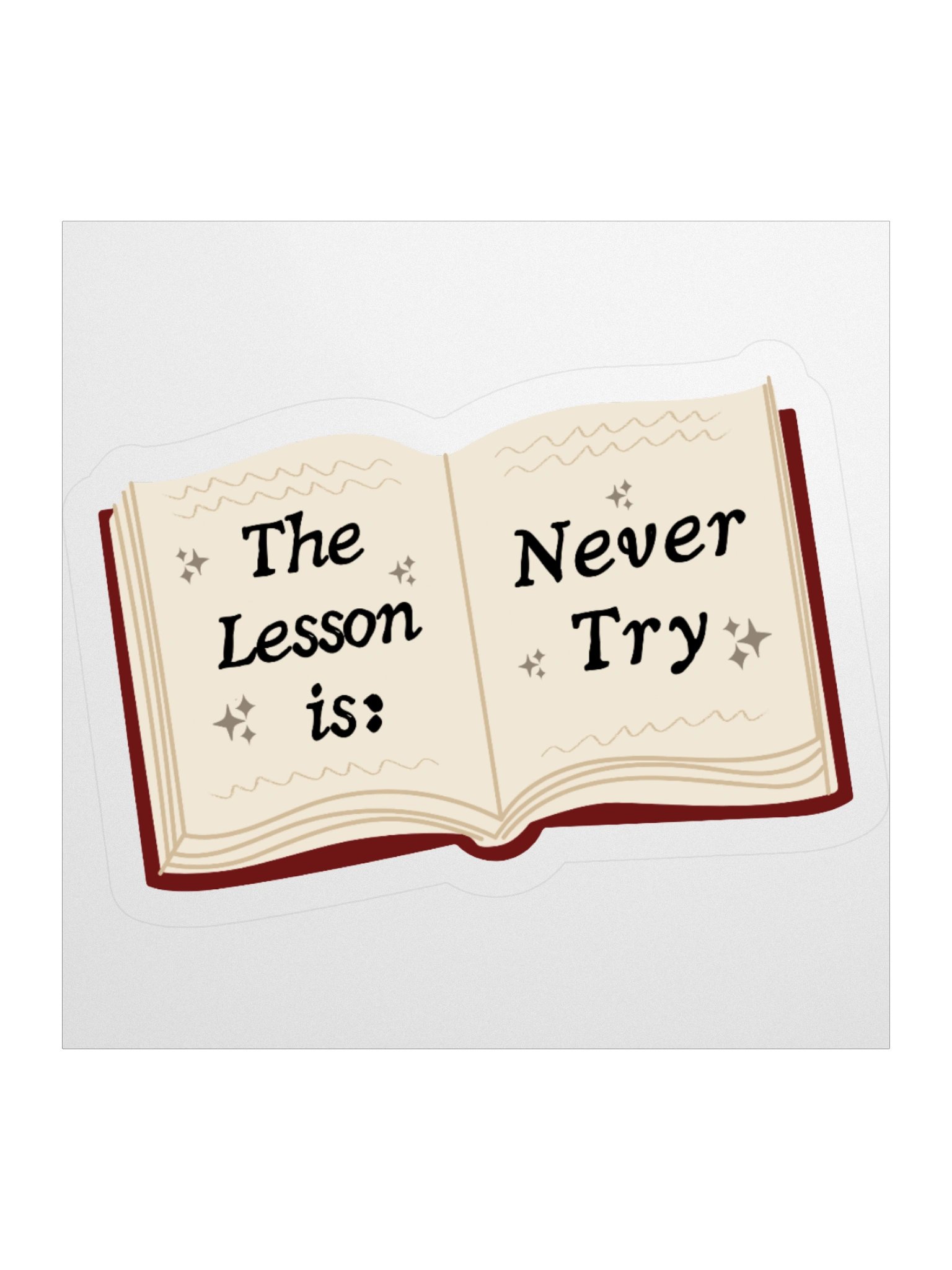 The Lesson is Never Try sticker product image (1)