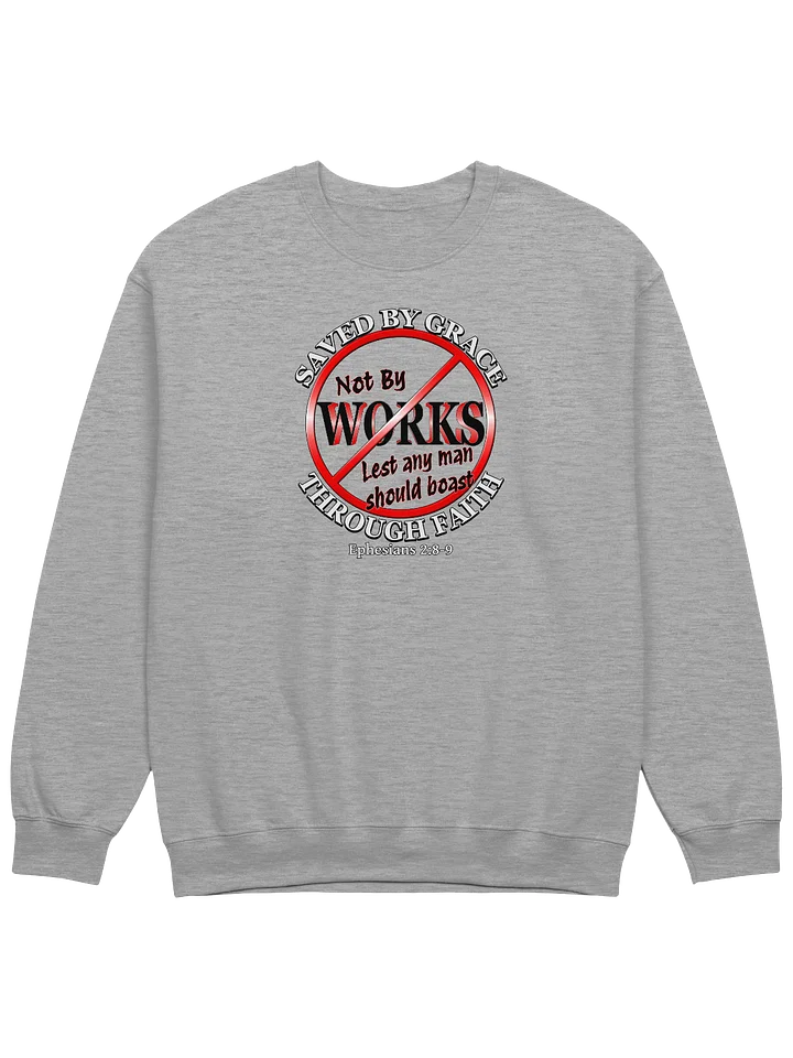 Saved By Grace Through Faith Sweatshirt product image (1)